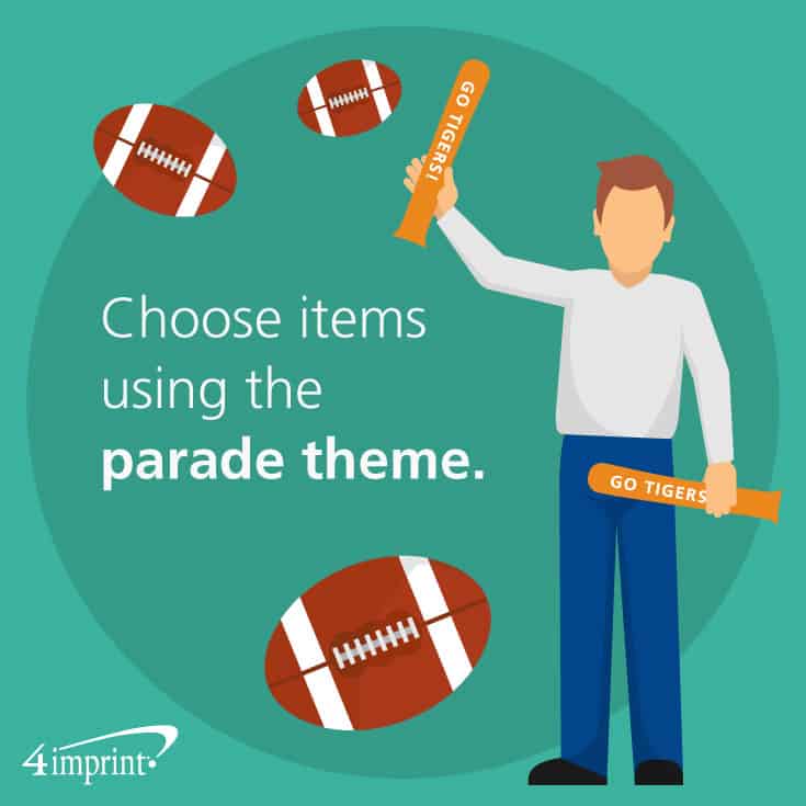 Promo products have a positive impact on how a brand is received. Choose items relevant to the theme of the parade.